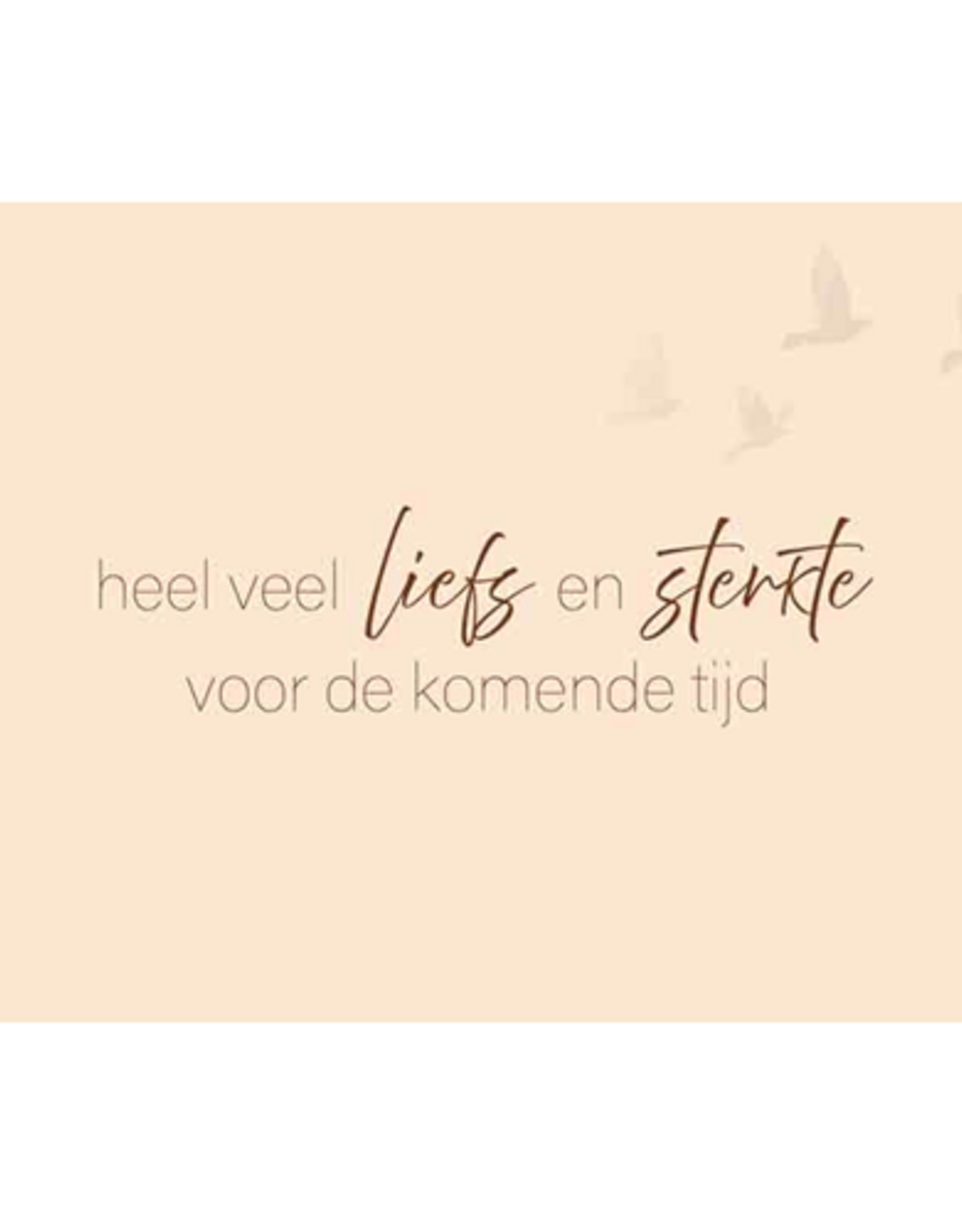 Heel veel Liefs en Sterkte voor de komende tijd - Wenskaart Compassion