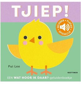 Wat hoor ik daar? Tjiep! (Geluidenboekje)