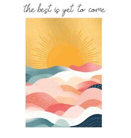 The Best is Yet to Come - Wenskaart Bliss