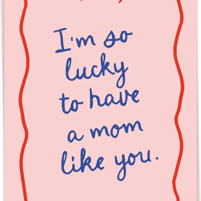 Wenskaart Lucky to have a mom like you