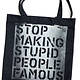 Stop Making Stupid People Famous - Tote Bag
