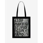 STOP MAKING STUPID PEOPLE FAMOUS - TOTE BAG
