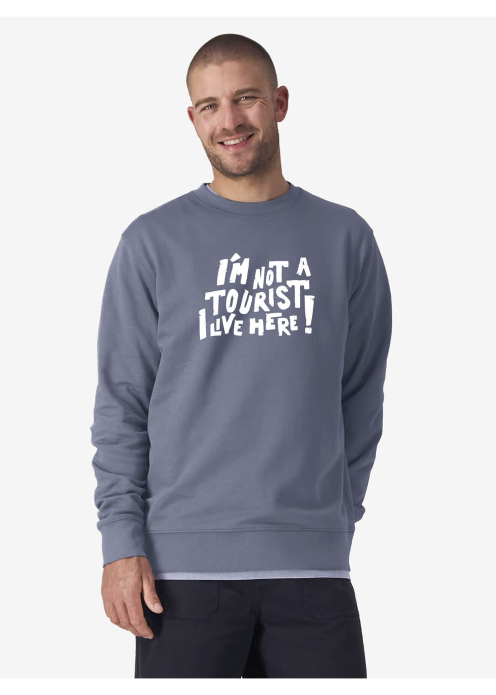 I'M NOT A TOURIST, I LIVE HERE SWEATER