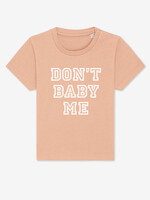 DON'T BABY ME T-SHIRT