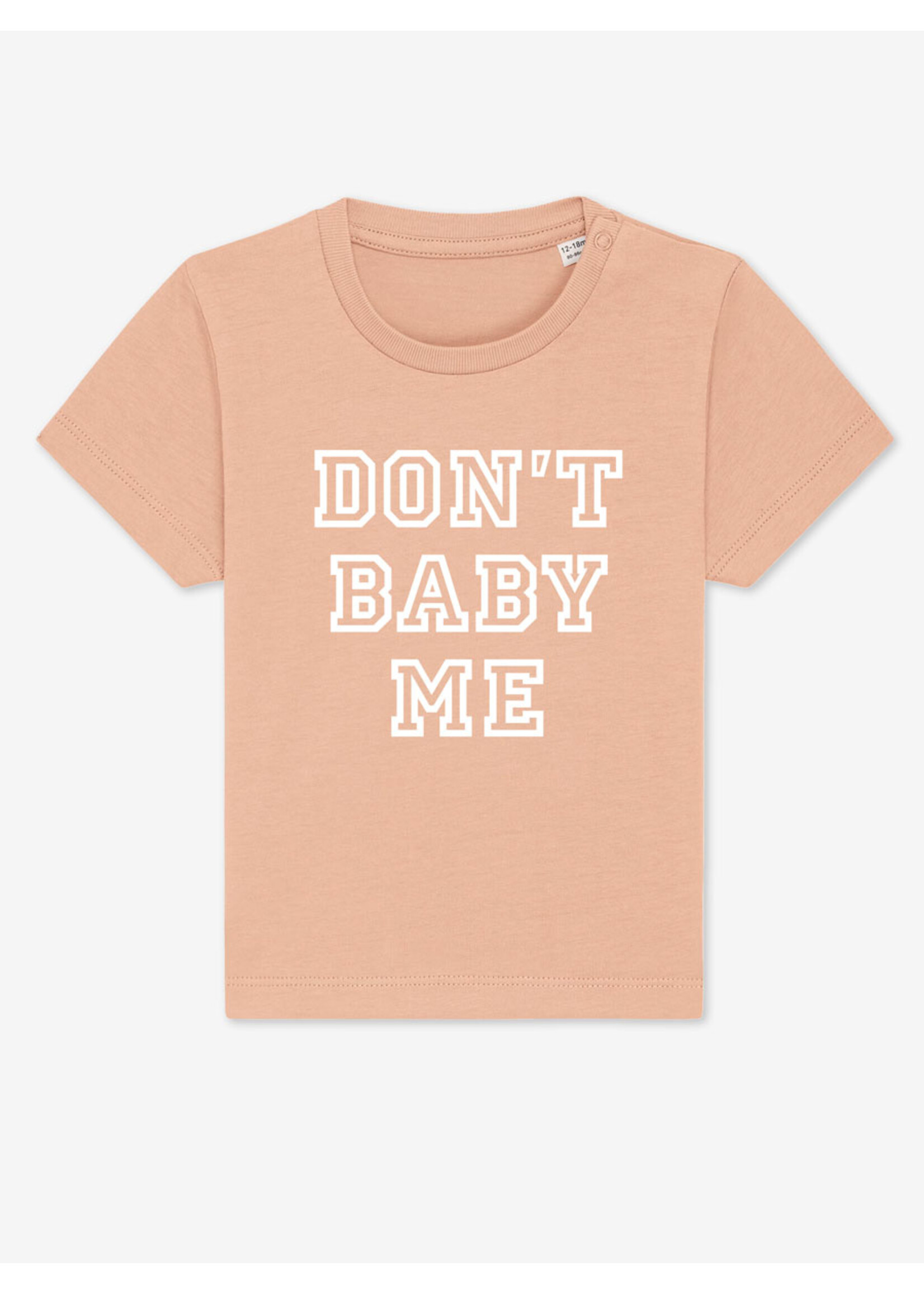 DON'T BABY ME T-SHIRT