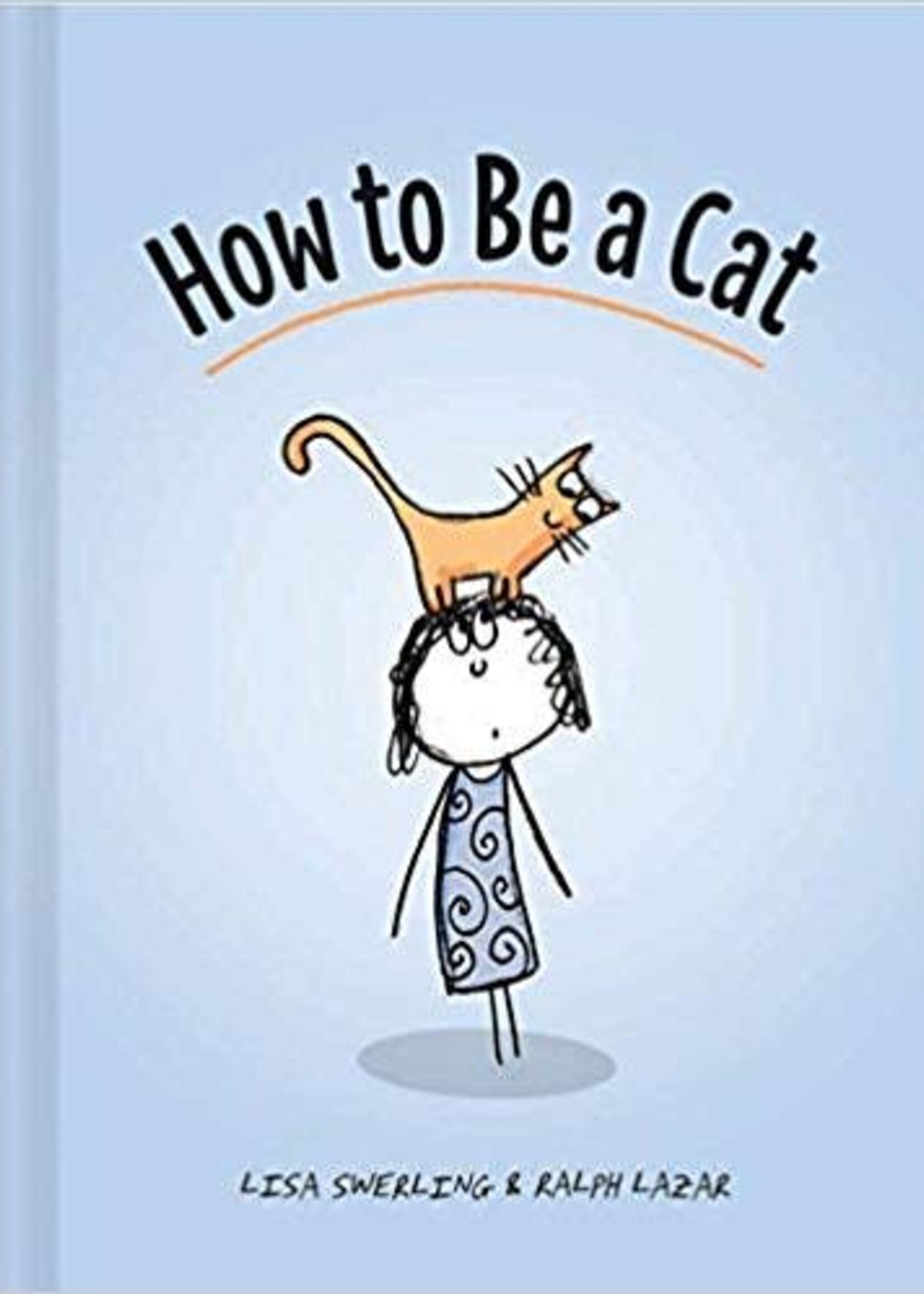 HOW TO BE A CAT - Lisa Swerling & Ralph Lazar