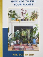 How Not To Kill Your Plants - Nik Southern