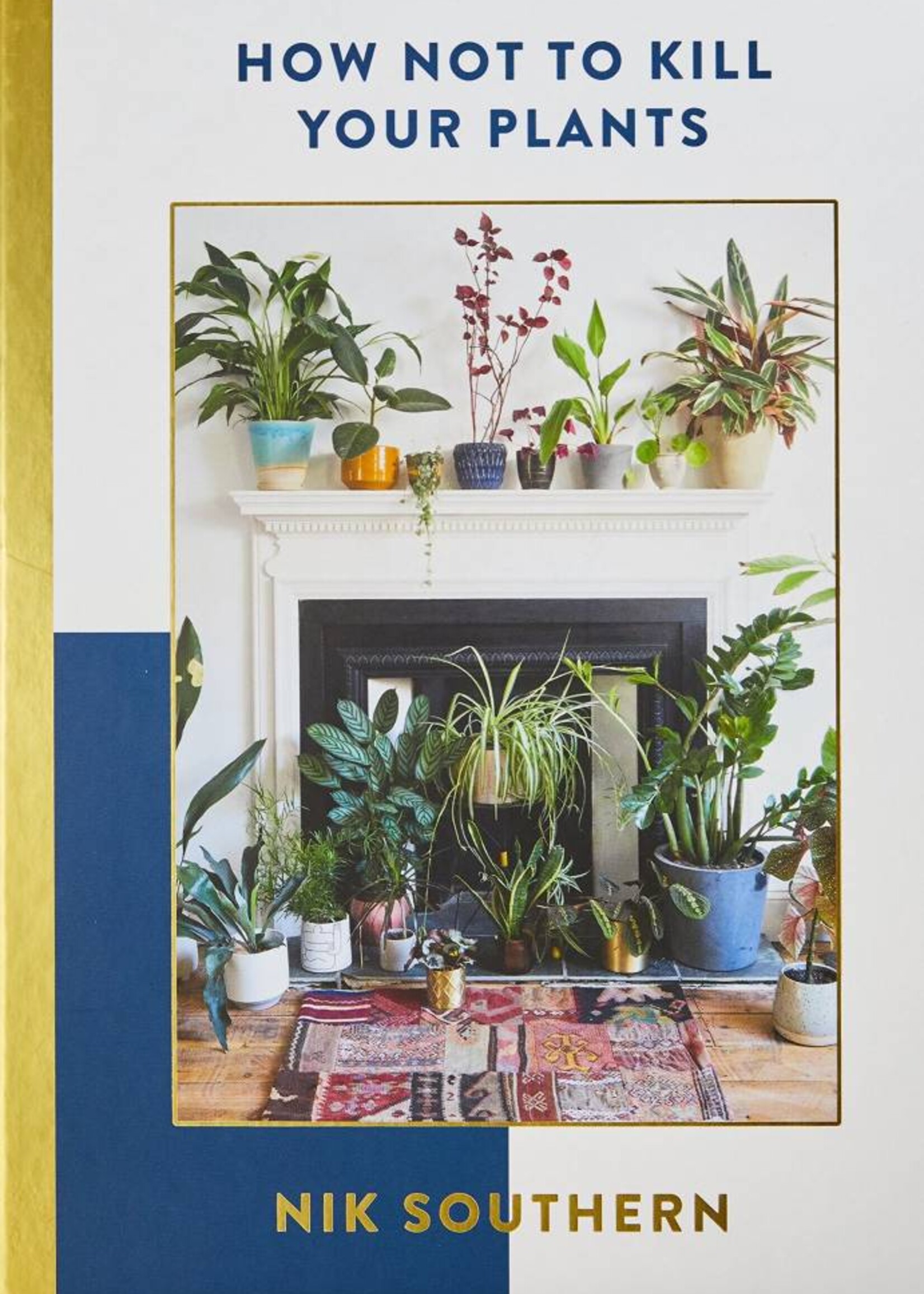 How Not To Kill Your Plants - Nik Southern