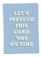 KAART BLANCHE - Let's Pretend this Card Was on Time