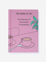 THE SCHOOL OF LIFE : The secrets of successful Friendships