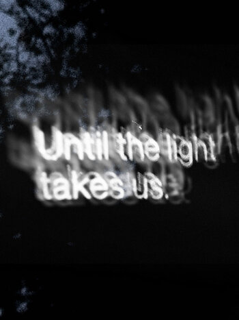 Until the light takes us.