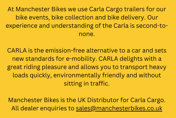 At Manchester Bikes we use Carla Cargo trailers for our bike events, bike collection and bike delivery. Our experience and understanding of the Carla is second-to-none.CARLA is the emission-free alternative to a car and sets new standards for e-mobility. CARLA delights with a great riding pleasure and allows you to transport heavy loads quickly, environmentally friendly and without sitting in traffic.Manchester Bikes is the UK Distributor for Carla Cargo. All dealer enquiries to sales@manchesterbikes.co.uk