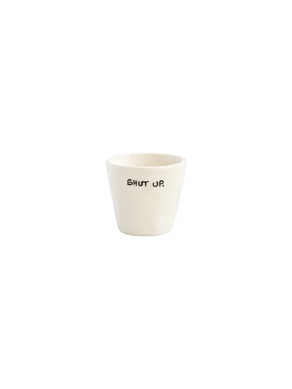Shut Up Espresso Mug