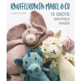 Knuffelkonijn Mabel & Co - 15 grote knuffels haken