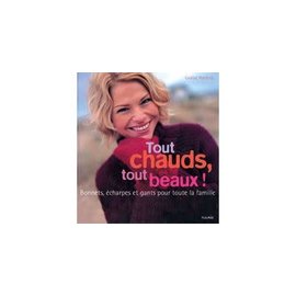Tout chauds, tout beaux ! bonnets, echarpes et gants pour toute la famille