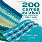 200 CARRES AU TRICOT: Modèles traditionnels et contemporains à assortir