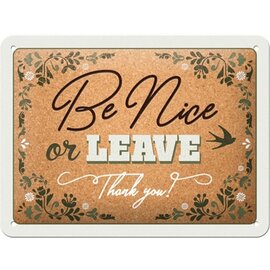Metalen Wandbord 15x20cm - Be Nice Or Leave