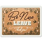 Metalen Wandbord 15x20cm - Be Nice Or Leave