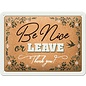 Be Nice Or Leave - Metalen Wandbord