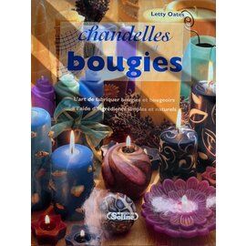 Chandelles et bougies : L'art de fabriquer bougies et bougeoirs à l'aide d'ingrédients simples et naturels