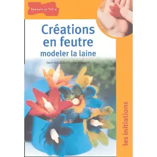 Créations en feutre - Modeler la laine