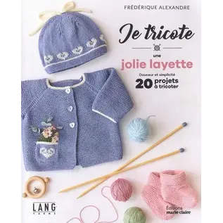 Je tricote une jolie layette - Douceur et simplicité, 20 projets à tricoter