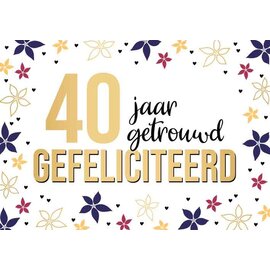 Wenskaart - 40 jaar getrouwd GEFELICITEERD - 120x170mm