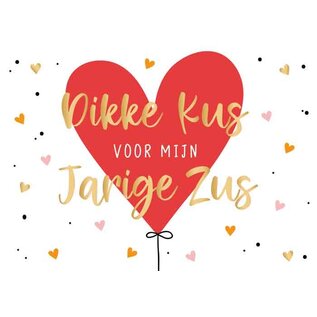 Wenskaart - Dikke Kus voor mijn Jarige Zus - 120x170mm