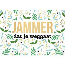 Wenskaart - JAMMER dat je weggaat - 120x170mm