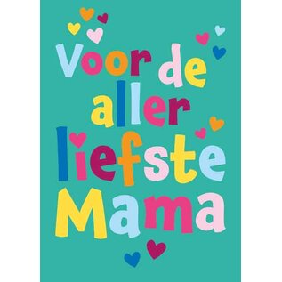Wenskaart Moederdag - Voor de aller liefste Mama
