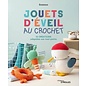 Jouets d'éveil au crochet 10 créations adaptées aux tout-petits