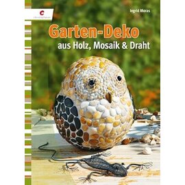 Garten-Deko aus Holz, Mosaik und Draht - Hardcover Ingrid Moras