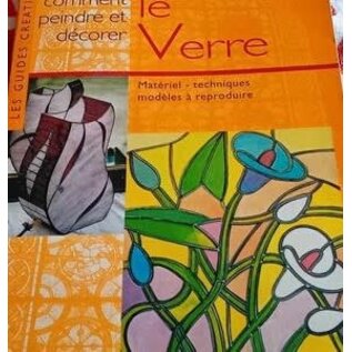 Le Guides Creative - Comment Paindre et Decorer Le Verre