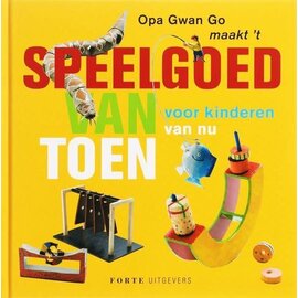 Boek - Opa Gwan Go Maak'T Speelgoed Van Toen Voor Kinderen Van Nu