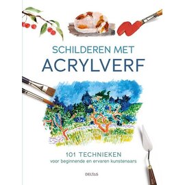 Schilderen met acrylverf 101 technieken voor beginnende en ervaren kunstenaars