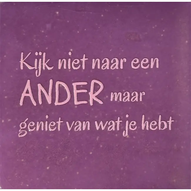 Tegeltje - Kijk niet naar een ander...