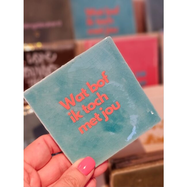 Tegeltje - Wat bof ik toch met jou