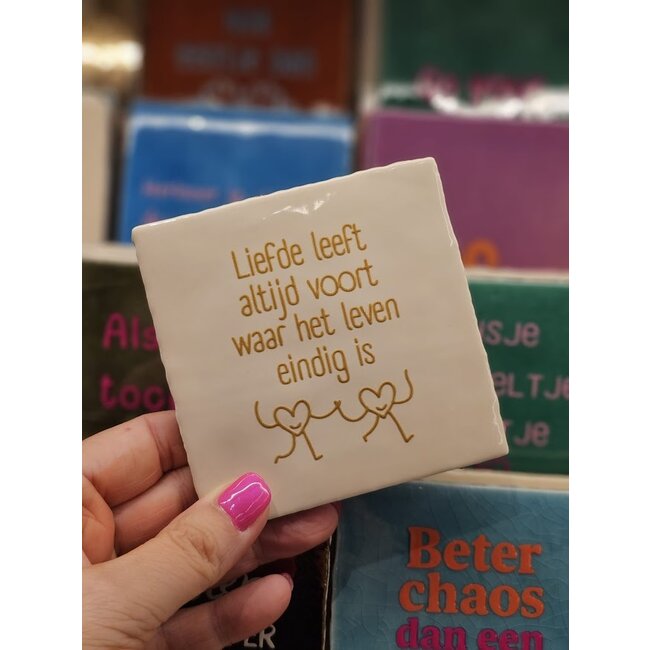 Tegeltje - Liefde leeft altijd voort...