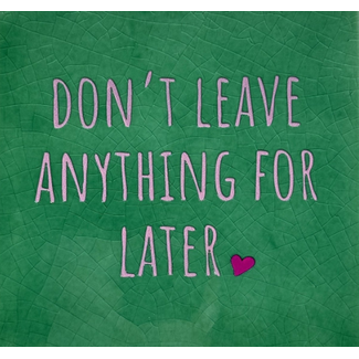 Yett Agenturen Tegeltje - Don't leave anything for later