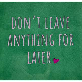 Yett Agenturen Tegeltje - Don't leave anything for later