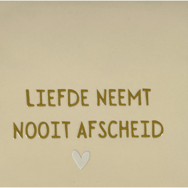 Tegeltje - Liefde neemt nooit afscheid