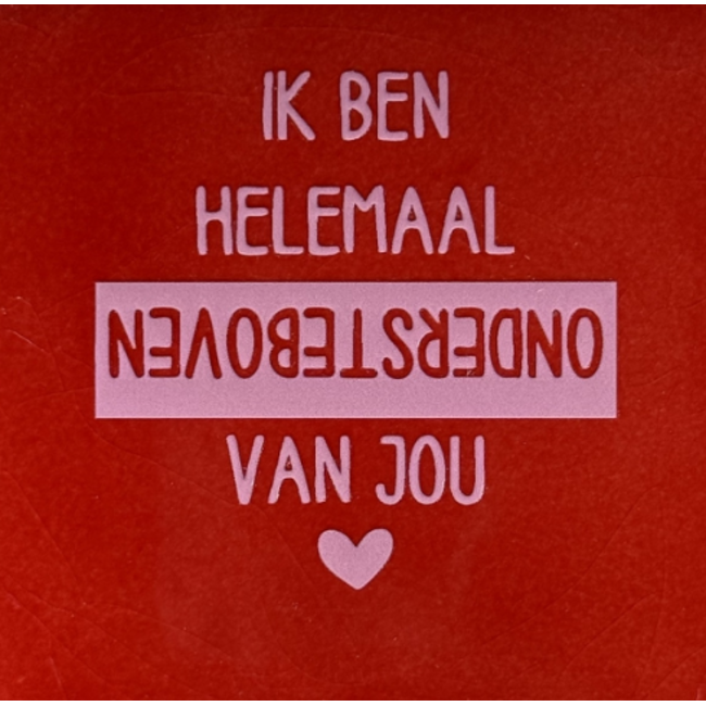 Tegeltje - Ik ben helemaal ondersteboven van jou