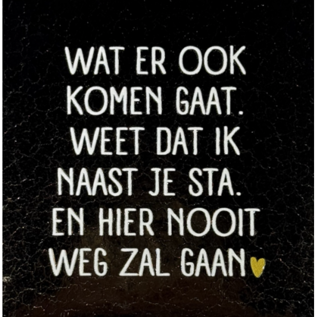 Tegeltje - Wat er ook komen gaat…