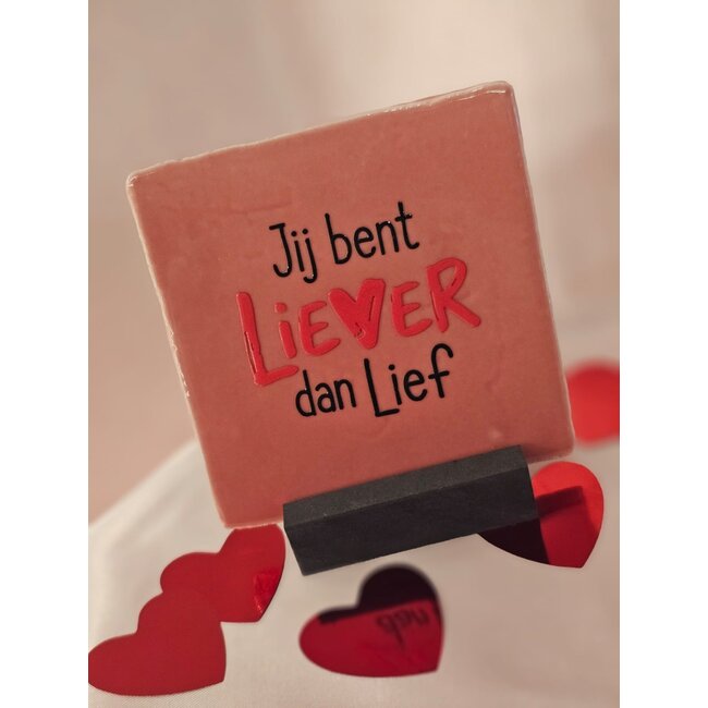 Tegeltje - Jij bent liever dan lief