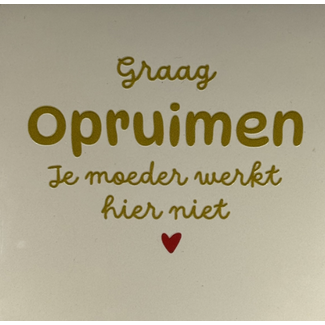 Yett Agenturen Tegeltje - Graag opruimen je moeder werkt hier niet