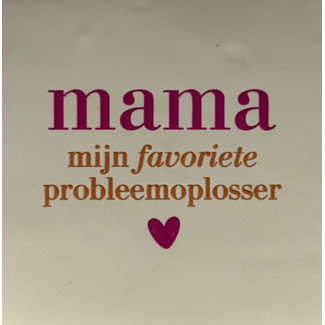 Yett Agenturen Tegeltje - Mama mijn favoriete probleemoplosser