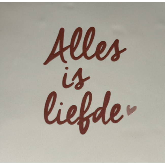 Tegeltje - Alles is liefde