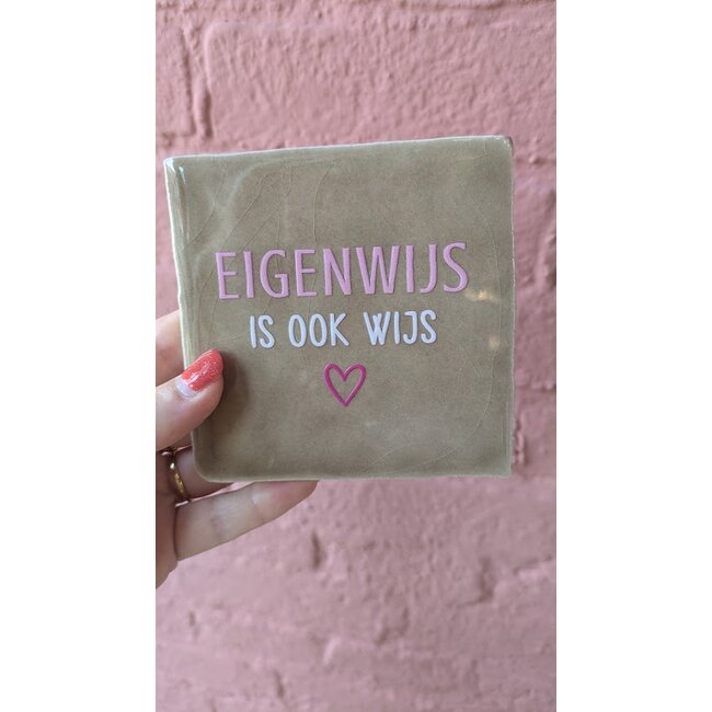 Tegeltje - Eigenwijs is ook wijs