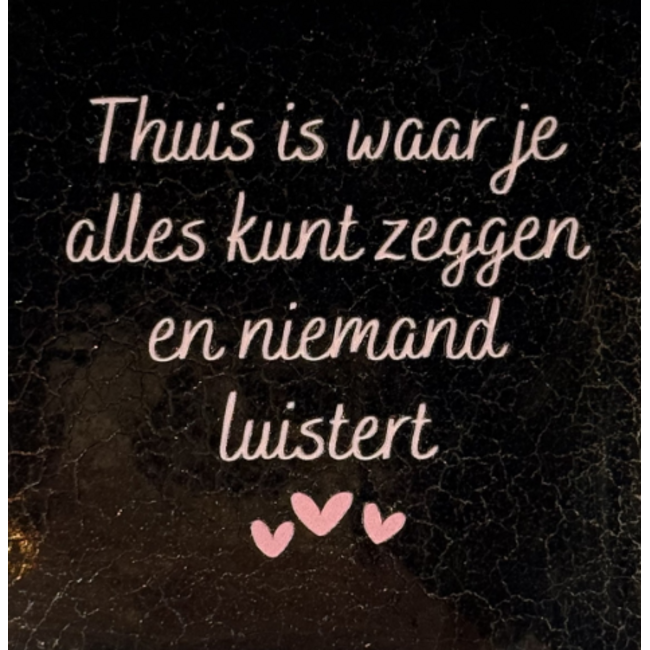 Tegeltje - Thuis is waar je alles kunt zeggen