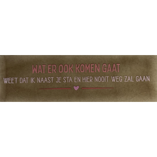 Yett Agenturen Do Tegeltje - Wat er ook komen gaat weet dat ik naast je sta en hier nooit weg zal gaan